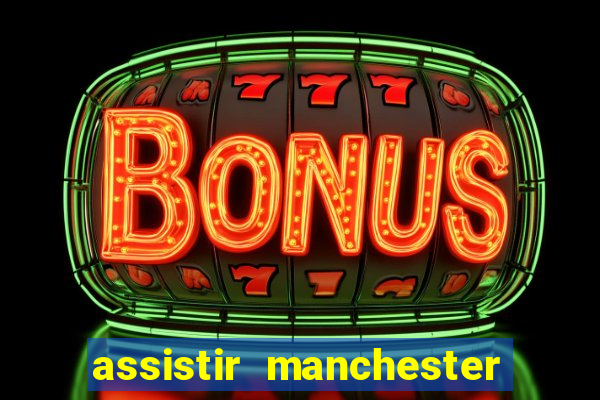 assistir manchester city futemax
